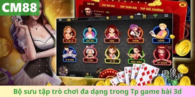 Bộ sưu tập trò chơi đa dạng trong Tp game bài 3d
