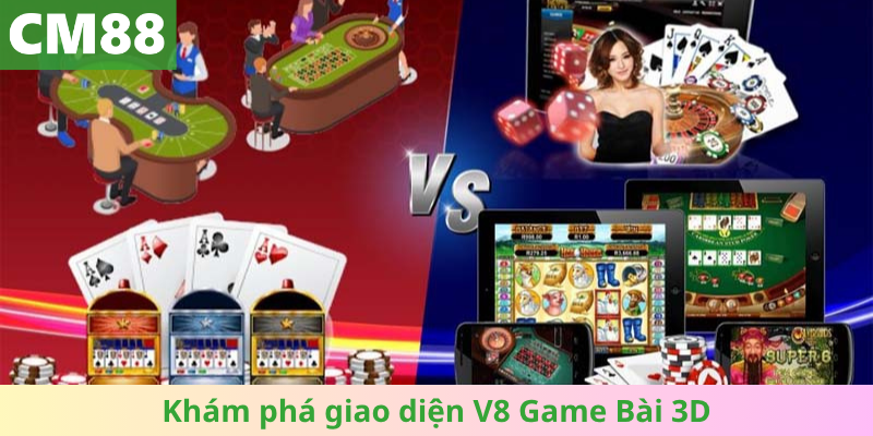 Khám phá giao diện V8 Game Bài 3d